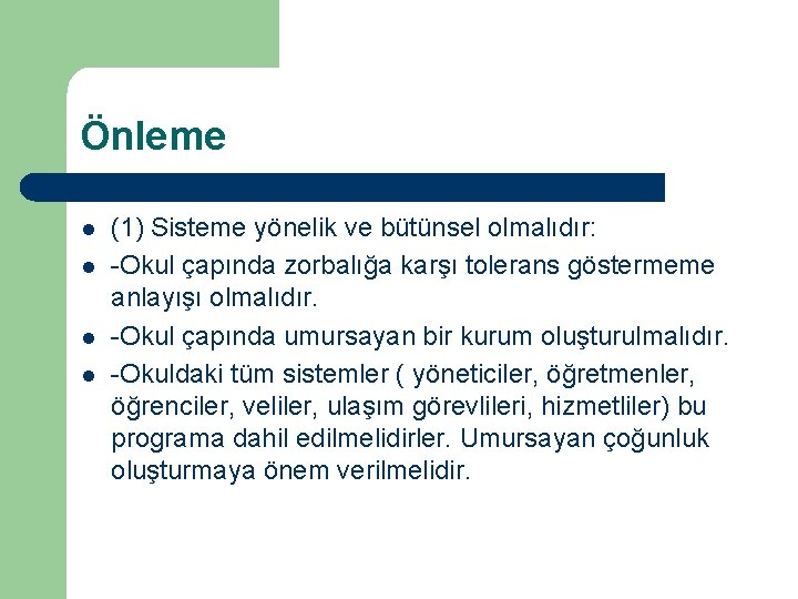 Önleme l l (1) Sisteme yönelik ve bütünsel olmalıdır: -Okul çapında zorbalığa karşı tolerans