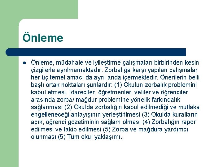 Önleme l Önleme, müdahale ve iyileştirme çalışmaları birbirinden kesin çizgilerle ayrılmamaktadır. Zorbalığa karşı yapılan