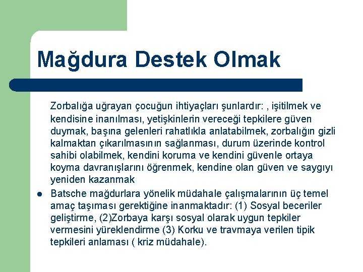 Mağdura Destek Olmak l Zorbalığa uğrayan çocuğun ihtiyaçları şunlardır: , işitilmek ve kendisine inanılması,