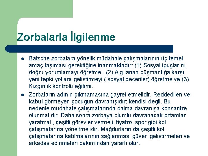 Zorbalarla İlgilenme l l Batsche zorbalara yönelik müdahale çalışmalarının üç temel amaç taşıması gerektiğine