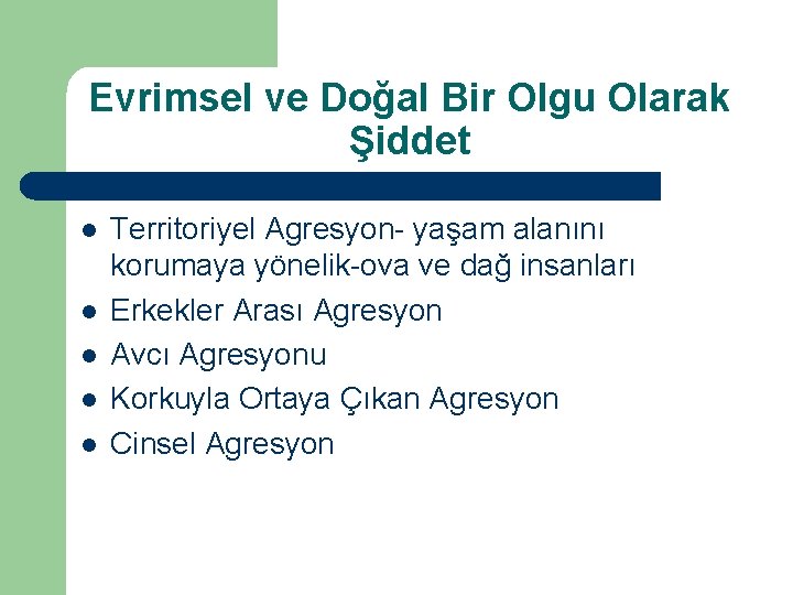 Evrimsel ve Doğal Bir Olgu Olarak Şiddet l l l Territoriyel Agresyon- yaşam alanını