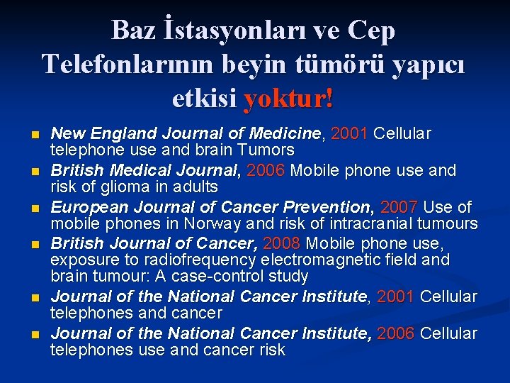 Baz İstasyonları ve Cep Telefonlarının beyin tümörü yapıcı etkisi yoktur! n n n New