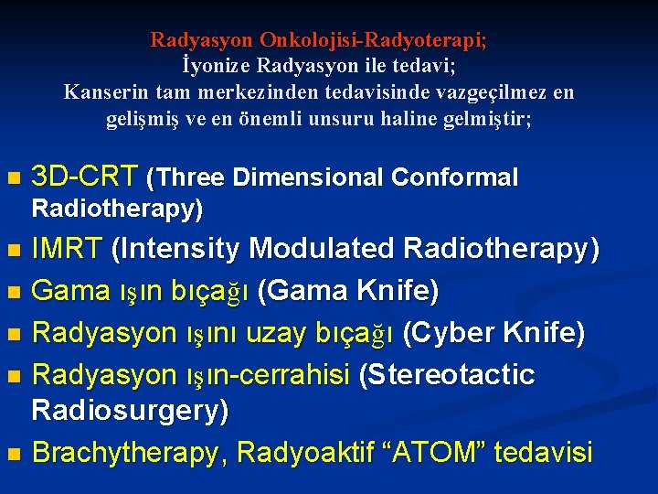 Radyasyon Onkolojisi-Radyoterapi; İyonize Radyasyon ile tedavi; Kanserin tam merkezinden tedavisinde vazgeçilmez en gelişmiş ve