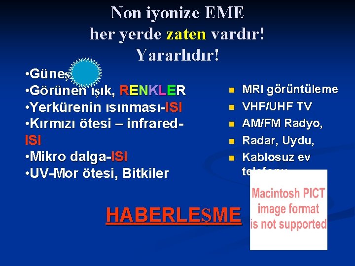 Non iyonize EME her yerde zaten vardır! Yararlıdır! • Güneş • Görünen ışık, RENKLER