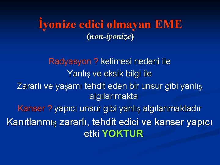 İyonize edici olmayan EME (non-iyonize) Radyasyon ? kelimesi nedeni ile Yanlış ve eksik bilgi