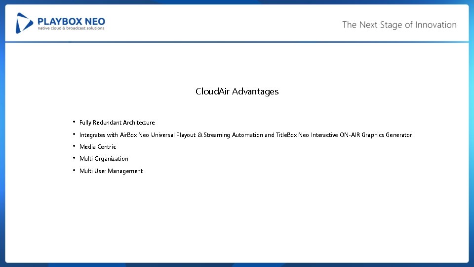 Cloud. Air Advantages • • • Fully Redundant Architecture Integrates with Air. Box Neo