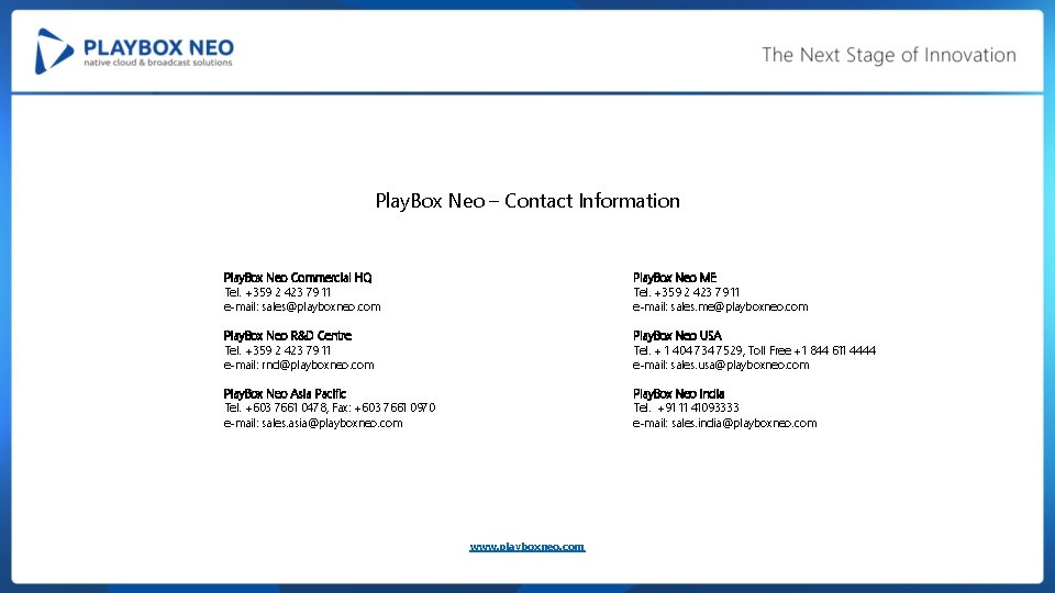 Play. Box Neo – Contact Information Play. Box Neo Commercial HQ Tel. +359 2