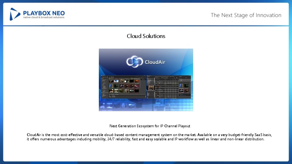 Cloud Solutions Next Generation Ecosystem for IP Channel Playout Cloud. Air is the most