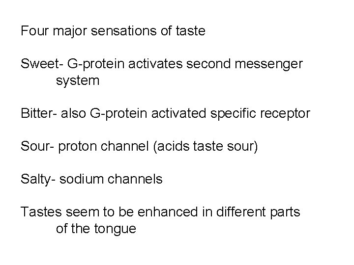 Four major sensations of taste Sweet- G-protein activates second messenger system Bitter- also G-protein