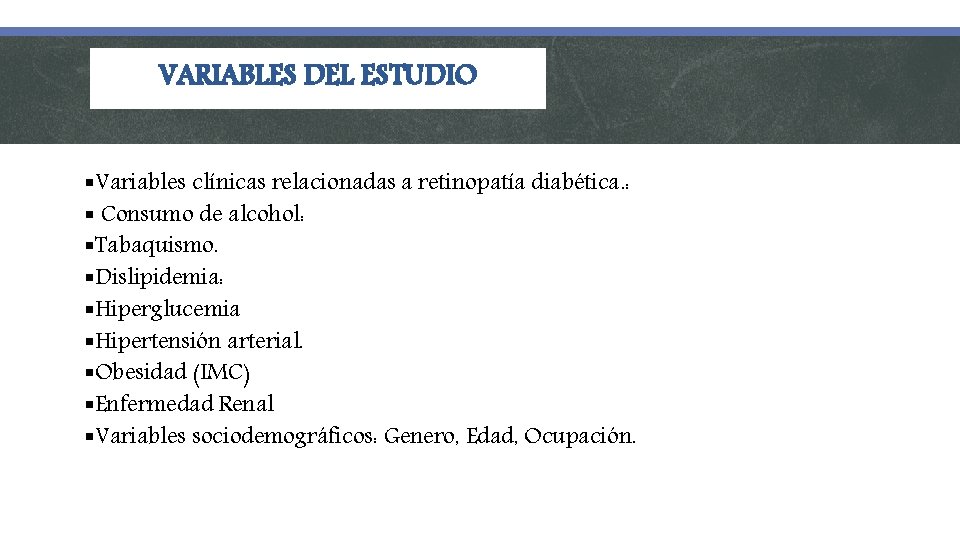 VARIABLES DEL ESTUDIO §Variables clínicas relacionadas a retinopatía diabética. : § Consumo de alcohol: