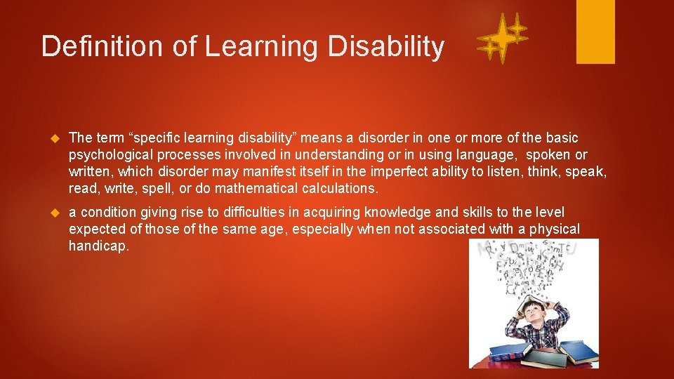 Definition of Learning Disability The term “specific learning disability” means a disorder in one