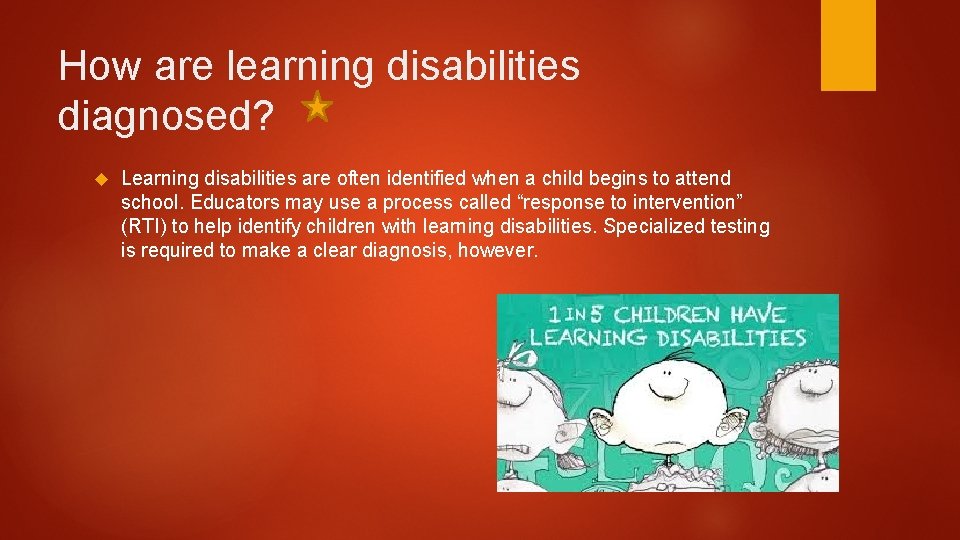 How are learning disabilities diagnosed? Learning disabilities are often identified when a child begins