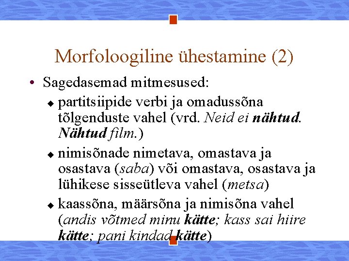 Morfoloogiline ühestamine (2) • Sagedasemad mitmesused: u partitsiipide verbi ja omadussõna tõlgenduste vahel (vrd.