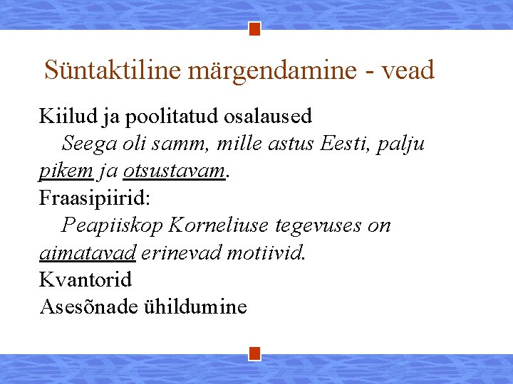 Süntaktiline märgendamine - vead Kiilud ja poolitatud osalaused Seega oli samm, mille astus Eesti,