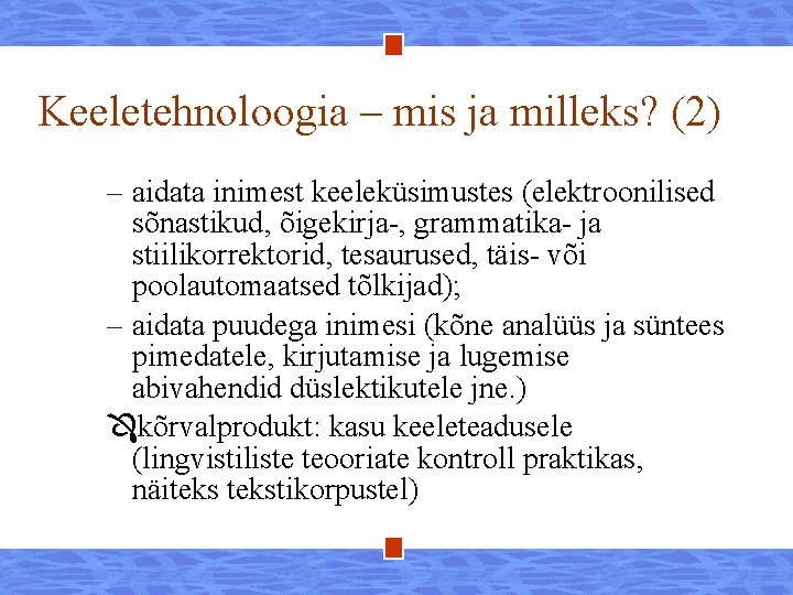 Keeletehnoloogia – mis ja milleks? (2) – aidata inimest keeleküsimustes (elektroonilised sõnastikud, õigekirja-, grammatika-