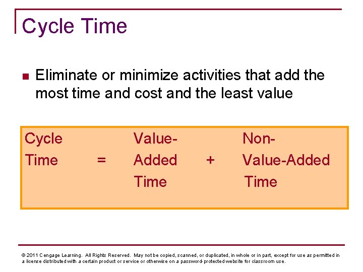 Cycle Time n Eliminate or minimize activities that add the most time and cost