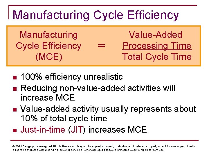 Manufacturing Cycle Efficiency (MCE) n n = Value-Added Processing Time Total Cycle Time 100%