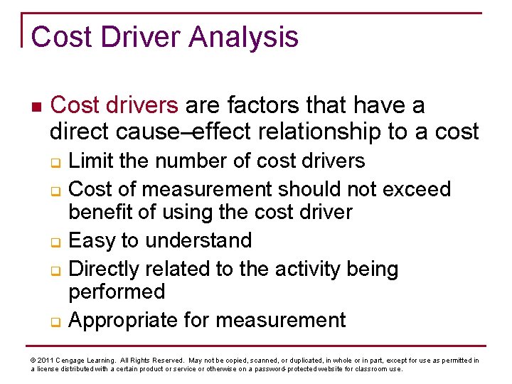 Cost Driver Analysis n Cost drivers are factors that have a direct cause–effect relationship