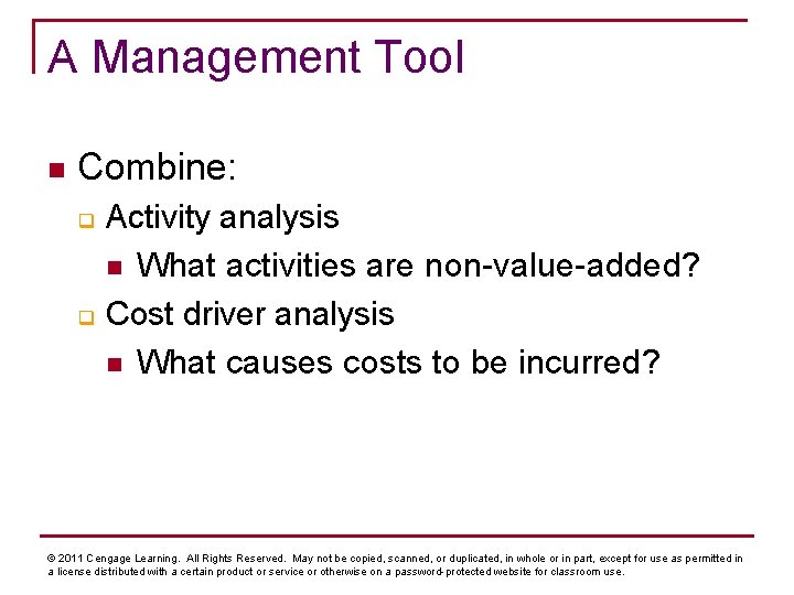 A Management Tool n Combine: q q Activity analysis n What activities are non-value-added?