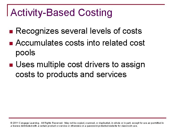 Activity-Based Costing Recognizes several levels of costs n Accumulates costs into related cost pools