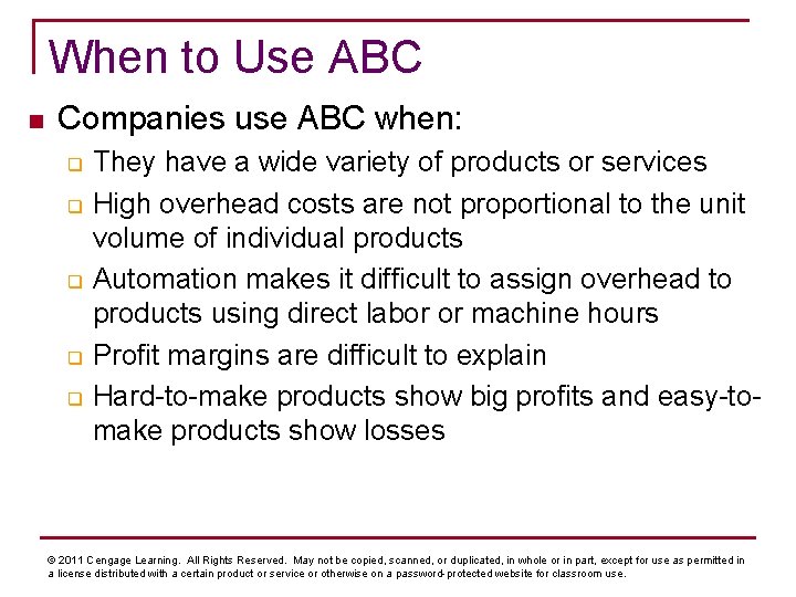 When to Use ABC n Companies use ABC when: q q q They have