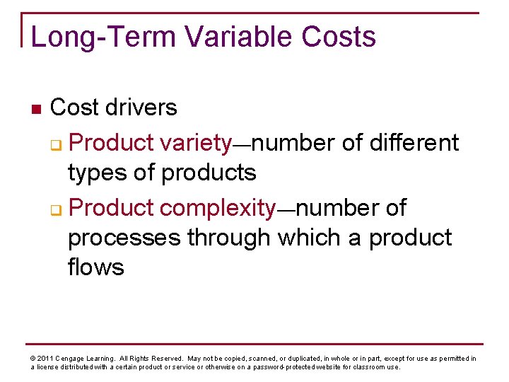 Long-Term Variable Costs n Cost drivers q Product variety—number of different types of products