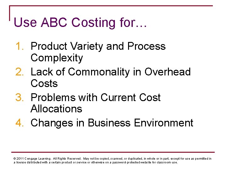 Use ABC Costing for… 1. Product Variety and Process Complexity 2. Lack of Commonality
