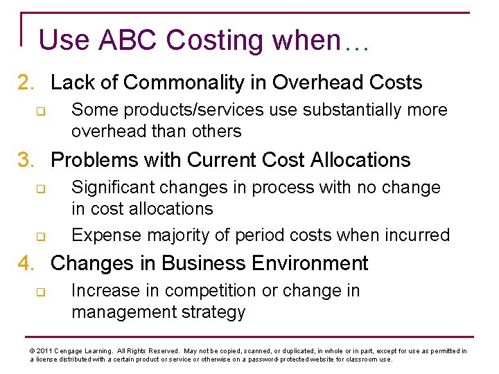 Use ABC Costing when… 2. Lack of Commonality in Overhead Costs q Some products/services