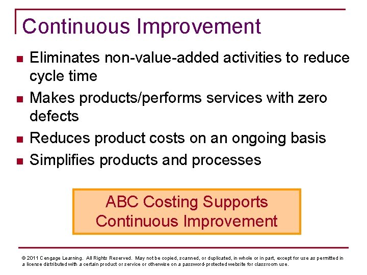 Continuous Improvement n n Eliminates non-value-added activities to reduce cycle time Makes products/performs services