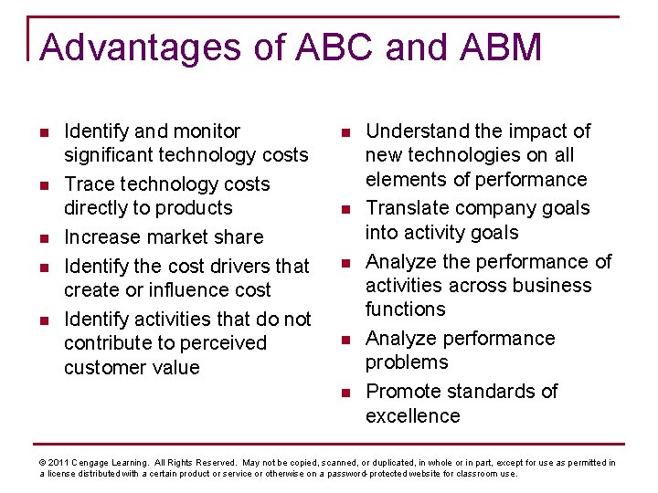 Advantages of ABC and ABM n n n Identify and monitor significant technology costs