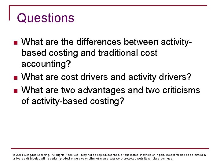 Questions n n n What are the differences between activitybased costing and traditional cost