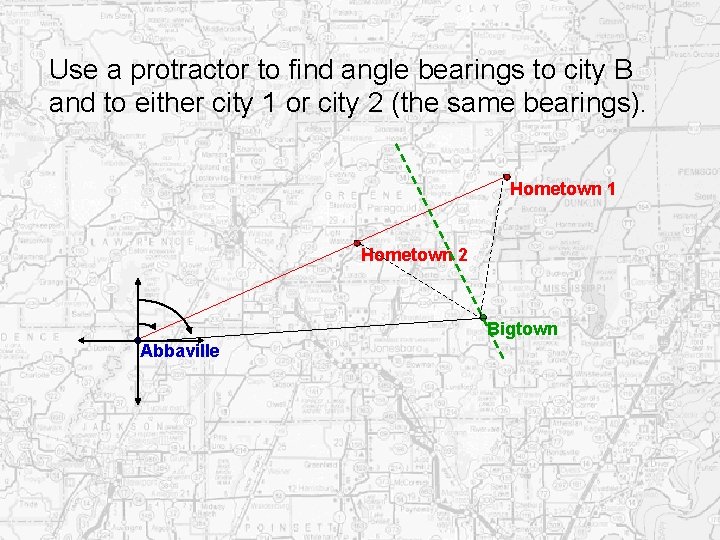 Use a protractor to find angle bearings to city B and to either city