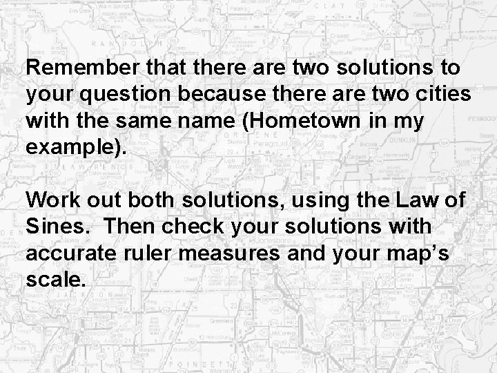 Remember that there are two solutions to your question because there are two cities