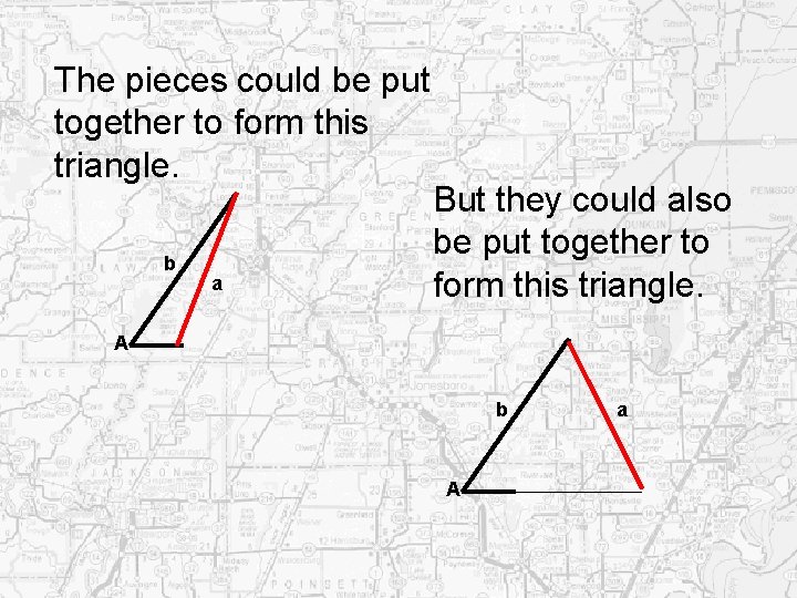 The pieces could be put together to form this triangle. b a But they The pieces could be put together to form this triangle. b a But they