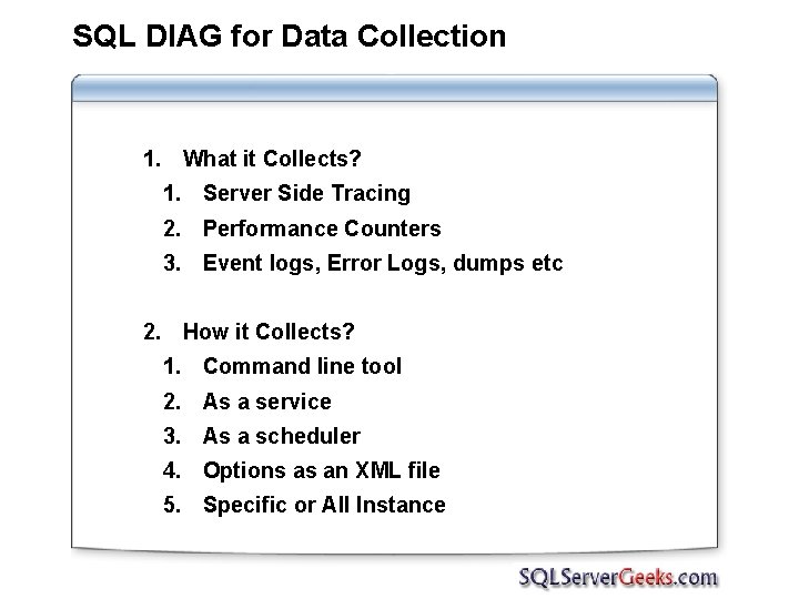 SQL DIAG for Data Collection 1. What it Collects? 1. Server Side Tracing 2.