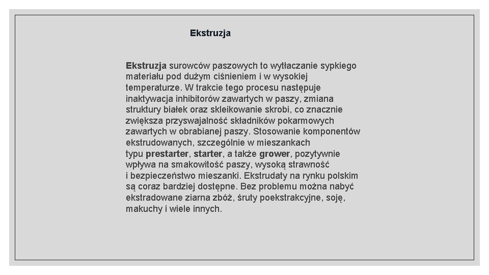 Ekstruzja surowców paszowych to wytłaczanie sypkiego materiału pod dużym ciśnieniem i w wysokiej temperaturze.