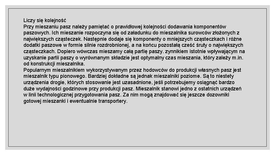 Liczy się kolejność Przy mieszaniu pasz należy pamiętać o prawidłowej kolejności dodawania komponentów paszowych.