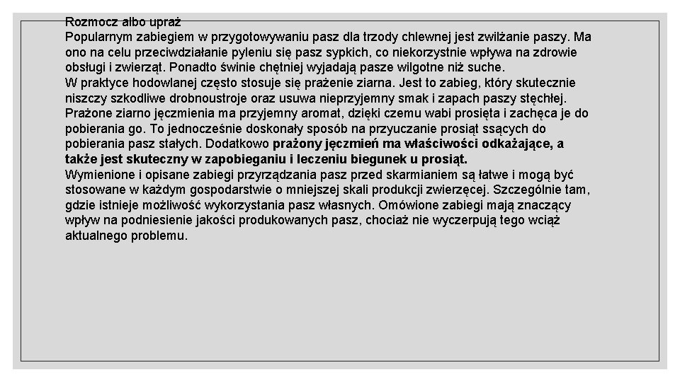 Rozmocz albo upraż Popularnym zabiegiem w przygotowywaniu pasz dla trzody chlewnej jest zwilżanie paszy.