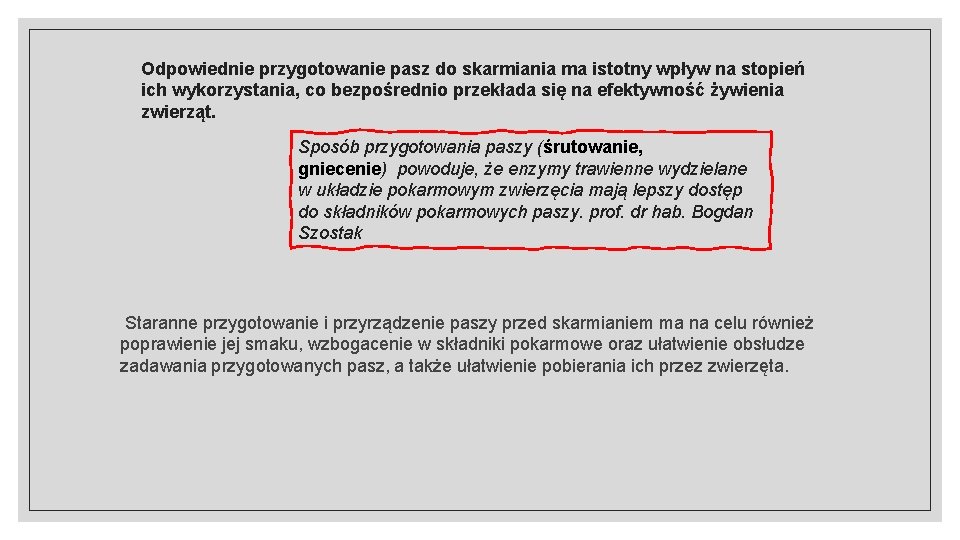 Odpowiednie przygotowanie pasz do skarmiania ma istotny wpływ na stopień ich wykorzystania, co bezpośrednio