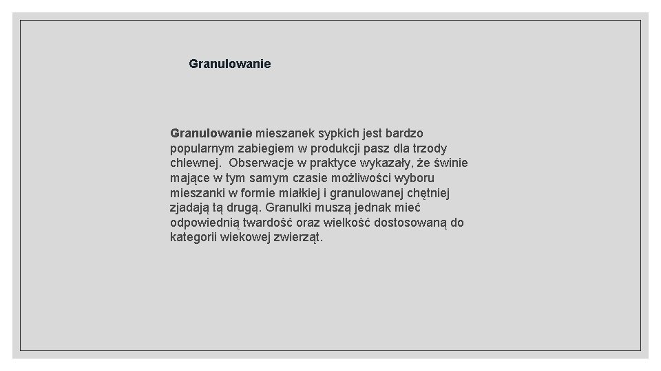 Granulowanie mieszanek sypkich jest bardzo popularnym zabiegiem w produkcji pasz dla trzody chlewnej. Obserwacje