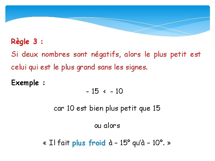 Règle 3 : Si deux nombres sont négatifs, alors le plus petit est celui