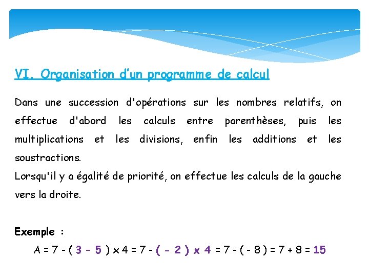 VI. Organisation d’un programme de calcul Dans une succession d'opérations sur les nombres relatifs,