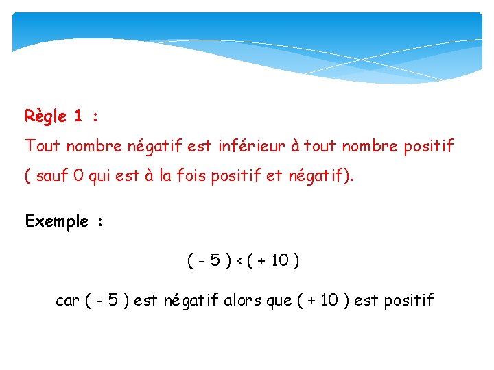 Règle 1 : Tout nombre négatif est inférieur à tout nombre positif ( sauf