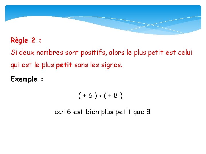 Règle 2 : Si deux nombres sont positifs, alors le plus petit est celui