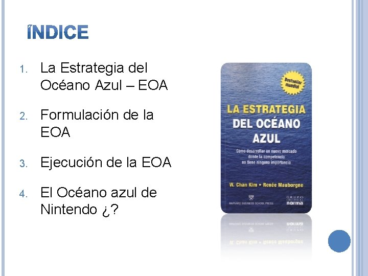 1. La Estrategia del Océano Azul – EOA 2. Formulación de la EOA 3.