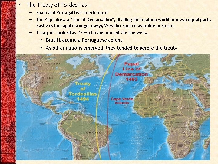  • The Treaty of Tordesillas – Spain and Portugal fear interference – The