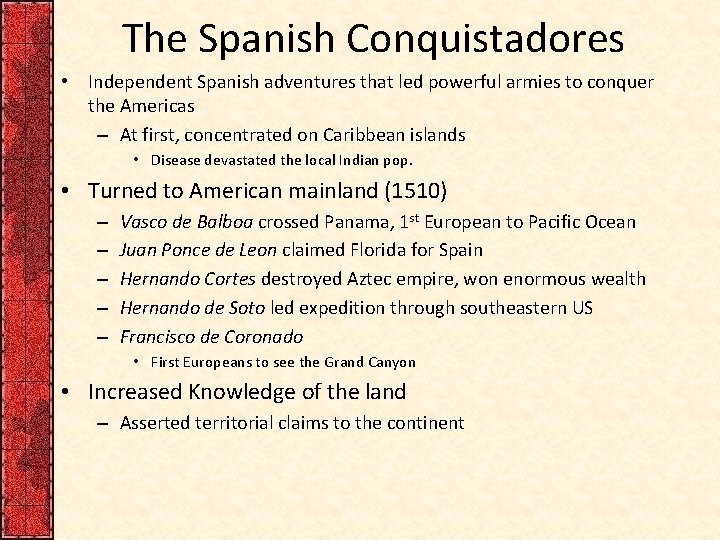 The Spanish Conquistadores • Independent Spanish adventures that led powerful armies to conquer the