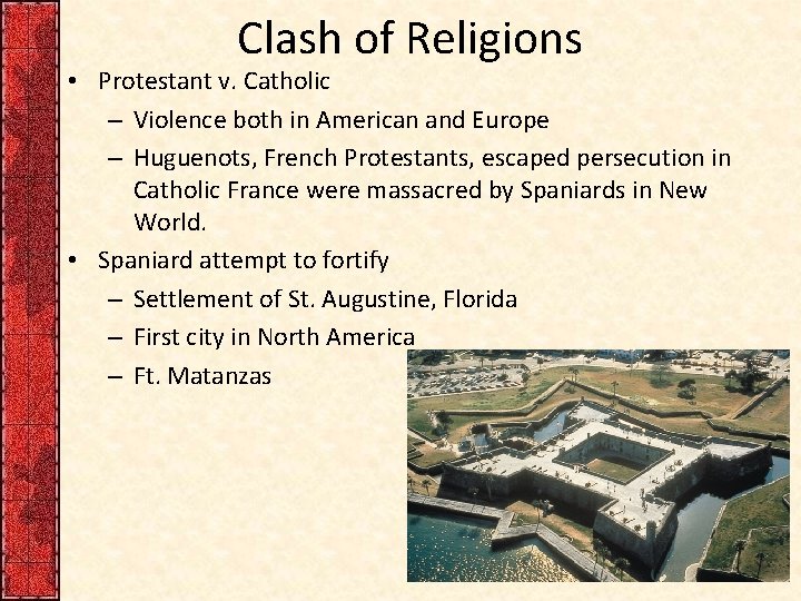 Clash of Religions • Protestant v. Catholic – Violence both in American and Europe
