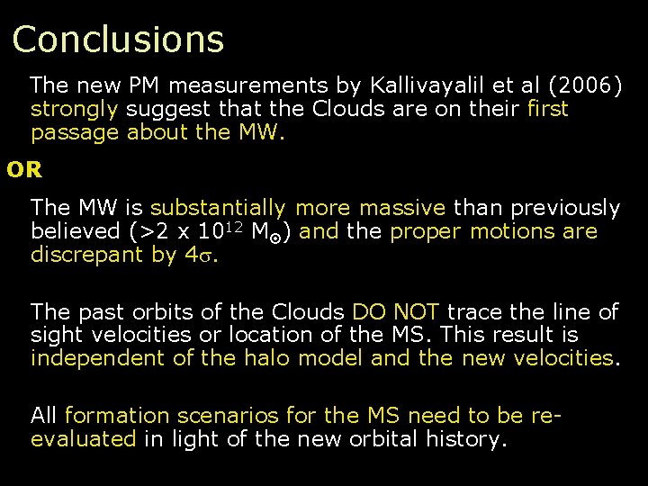 Conclusions The new PM measurements by Kallivayalil et al (2006) strongly suggest that the