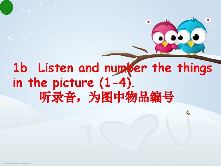 1 b Listen and number the things in the picture (1 -4). 听录音，为图中物品编号 